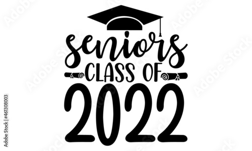 seniors class of 2022, Design text for graduation, congratulation event, Flat simple design on white background, card, invitation, greeting, albom, high school or college graduate, Vector
