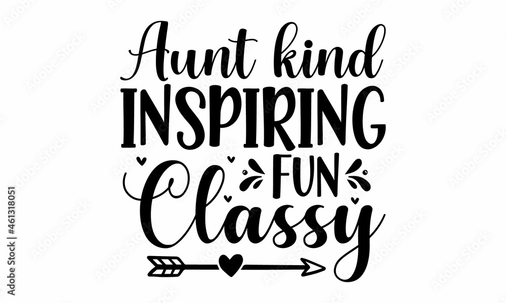 Aunt kind inspiring fun classy, Vector vintage illustration, Conceptual handwritten phrase Home and Family hand lettered calligraphic design, Inspirational vector,  Inspirational vector