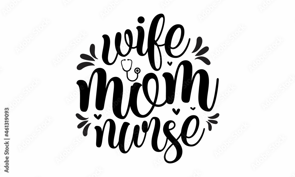Obraz premium Wife mom nurse, Inspirational vector, Modern hand written print design for decoration isolated on white background, Food related modern lettering quote, Cooking related monochrome poster