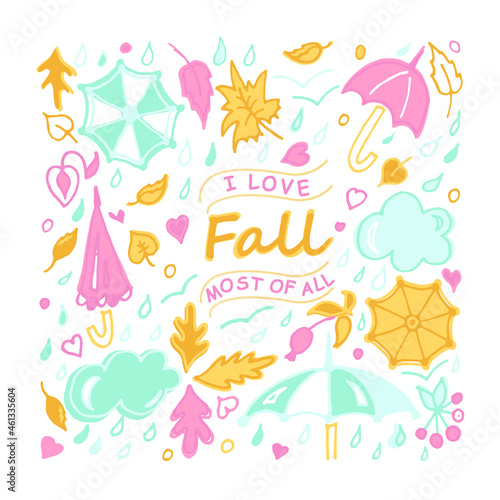 Set of autumn elements:raindrops, umbrella, leaves, clouds, berries, hearts. I love fall most of all quote. Handwritten text, calligraphy, lettering. Cute vector illustration. Doodle style, cartoon