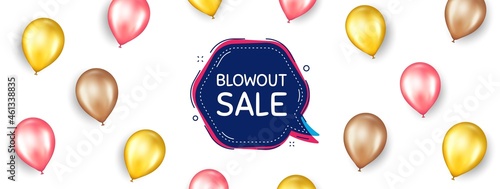 Blowout sale bubble banner. Promotion ad banner with 3d balloons. Discount chat sticker. Reduction offer icon. Isolated party balloons background. Blowout sale label. Vector