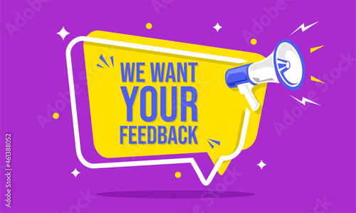 Megaphone with speech bubble and we want your feedback announcement
