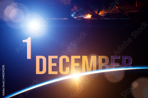 Fototapeta Naklejka Na Ścianę i Meble -  December 1st . Day 1 of month, Calendar date. The spaceship near earth globe planet with sunrise and calendar day. Elements of this image furnished by NASA. Winter month, day of the year concept.