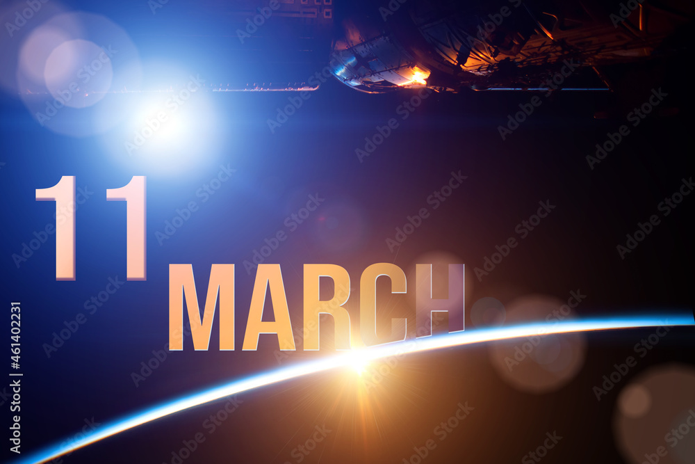 March 11st . Day 11 of month, Calendar date. The spaceship near earth globe planet with sunrise and calendar day. Elements of this image furnished by NASA. Spring month, day of the year concept.