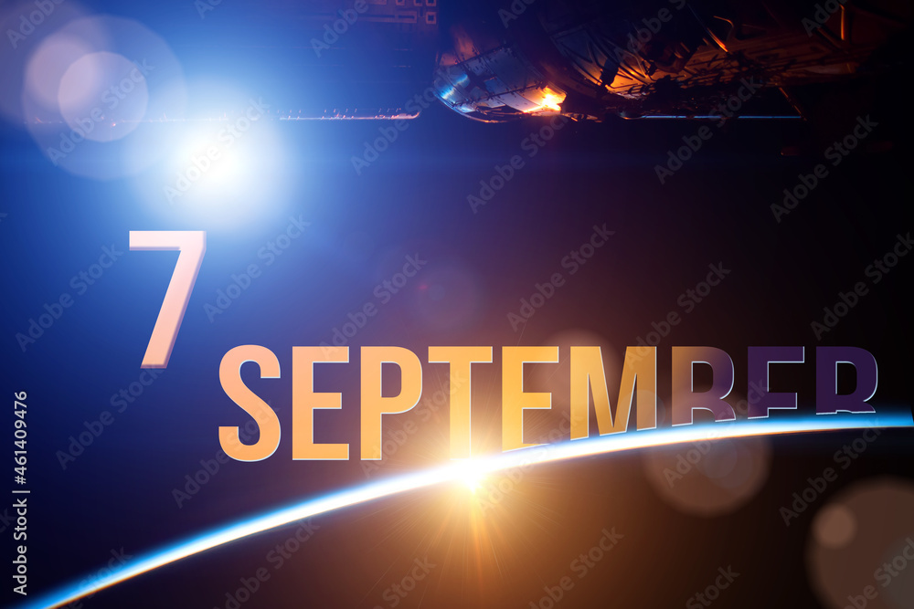 September 7th. Day 7 of month, Calendar date. The spaceship near earth globe planet with sunrise and calendar day. Elements of this image furnished by NASA. Autumn month, day of the year concept.