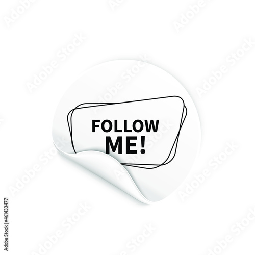 follow me sticker. rounded white sticker isolated label sign. peeler