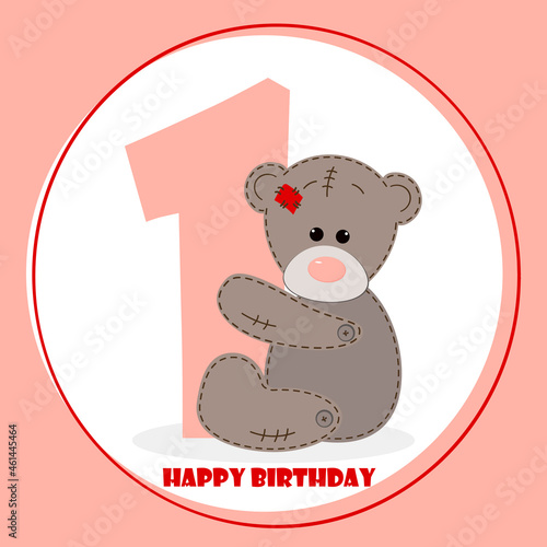 Happy birthday 1 year postcard. Vector illustration with teddy bear and the number 1.