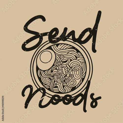 vintage slogan typography send noods for t shirt design