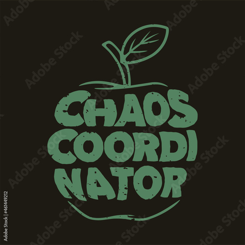 vintage slogan typography chaos coordinator for t shirt design