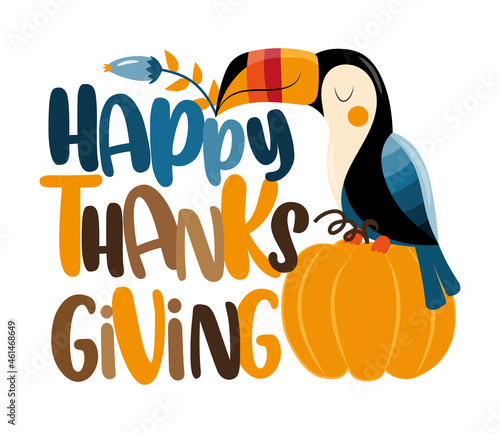 Happy Thanksgiving - cute toucan bird with pumpkin and leaves. Good for greeting card, poster, label, home decor and other gifts design.