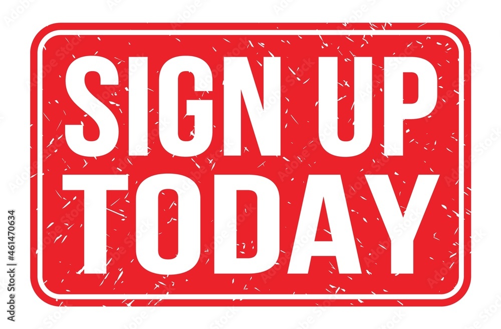 SIGN UP TODAY, words on red rectangle stamp sign SIGN UP TODAY, words on red rectangle stamp sign