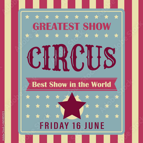 Circus invitation, poster. The greatest show ever.