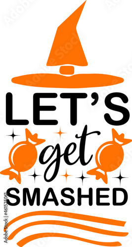 let s get smashed Halloween T-Shirt