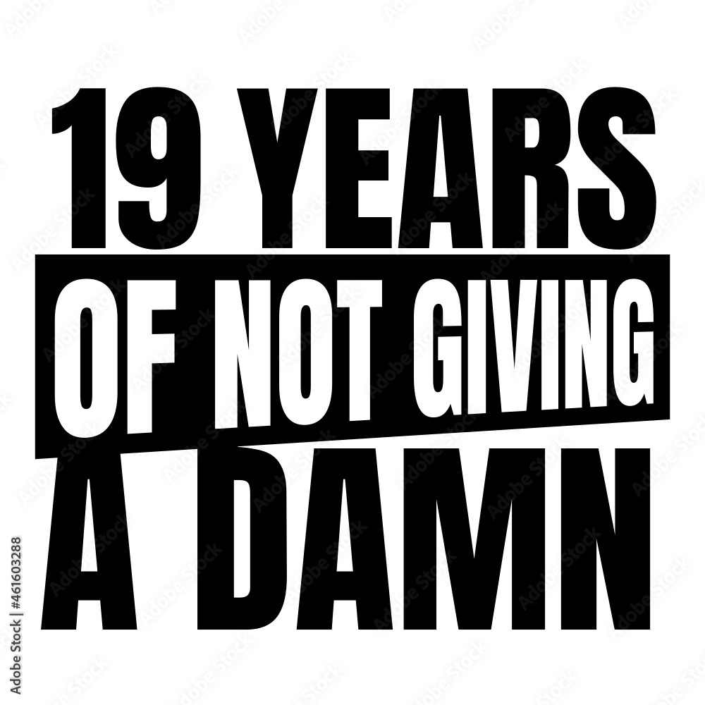 19 Years of not giving a damn, nineteen Birthday, 19th Birthday Gifts for Men Women 19 Years of not giving a damn, nineteen Birthday, 19th Birthday Gifts for Men Women