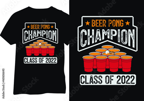 Beer Pong Champion class of 2022 Shirt Design, Beer Pong Illustration