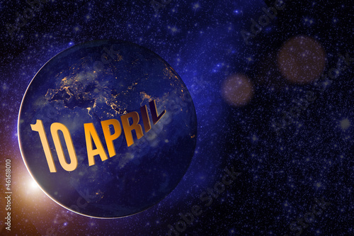 April 10th. Day 10 of month, Calendar date. Earth globe planet with sunrise and calendar day. Elements of this image furnished by NASA. Spring month, day of the year concept.