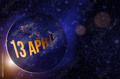 April 13rd. Day 13 of month, Calendar date. Earth globe planet with sunrise and calendar day. Elements of this image furnished by NASA. Spring month, day of the year concept.