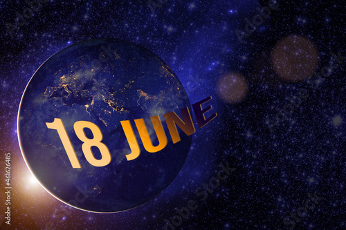 June 18th. Day 18 of month, Calendar date. Earth globe planet with sunrise and calendar day. Elements of this image furnished by NASA. Summer month, day of the year concept.