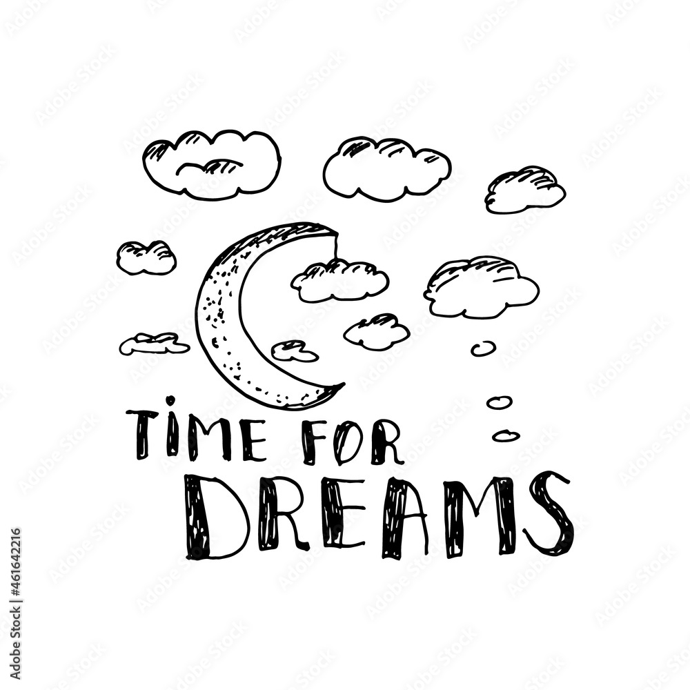 Vector hand drawn moon and clouds with handwritten text Time for dreams. Lettering illustration. Vector hand drawn moon and clouds with handwritten text Time for dreams. Lettering illustration.