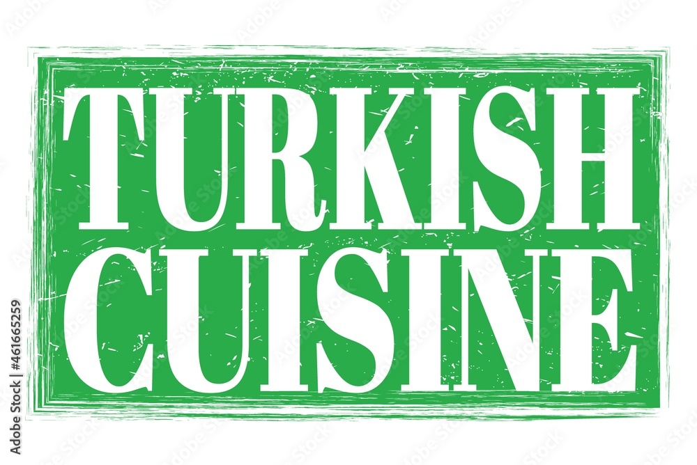 TURKISH CUISINE, words on green grungy stamp sign TURKISH CUISINE, words on green grungy stamp sign