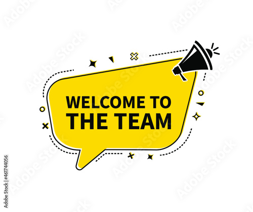 Welcome to the team written on speech bubble. Advertising sign. Vector stock illustration.