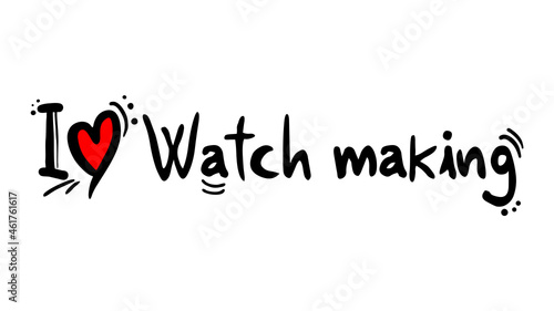 I love Watch making message