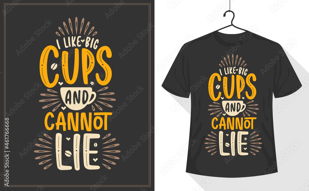 Coffee quotes tshirt, I Like Big Cups and I Cannot Lie