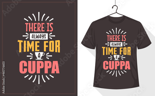 There is Always Time for a Cuppa, Tea lover t-shirt design