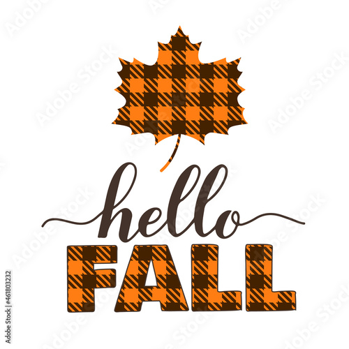 Hello fall quote lettering. Orange maple leaf made of buffalo plaid pattern. Cute autumn decorations. Vector template for Thanksgiving day, harvest festival, etc