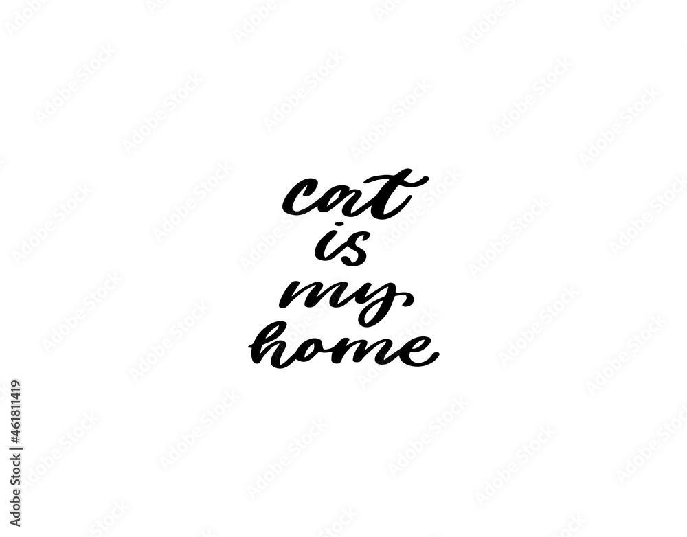Cat is my home lettering text Cat is my home lettering text