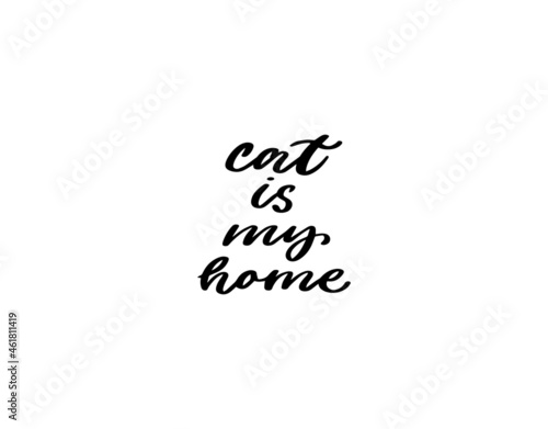 Cat is my home lettering text