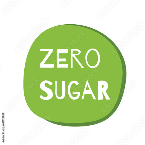 Zero Sugar Added green circle badge icon, logo, icon, label. Free of sweetener product, natural food without sugar design. Healthy lifestyle. Vector bio eco organic element for package, badges or tags