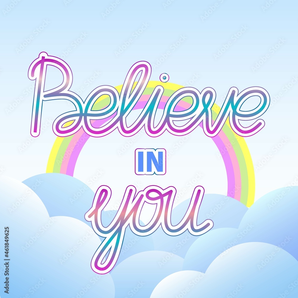 Believe in you phrase with rainbow and clouds on a blue background. EPS 10