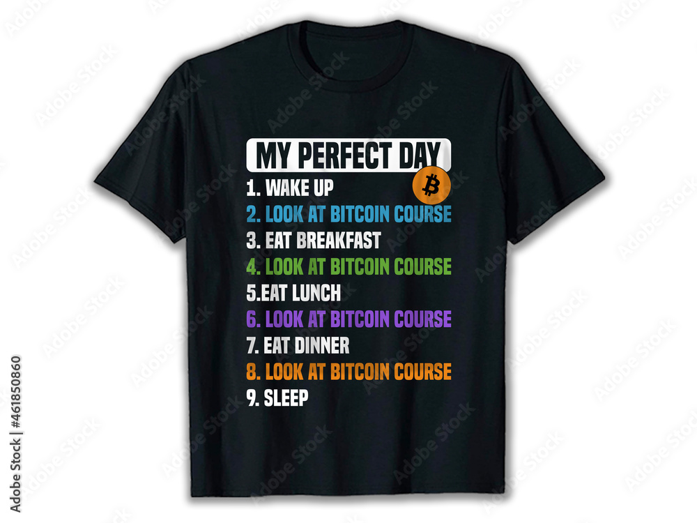 My Perfect Day Bitcoin, cryptocurrency daily, bitcoin t-shirt design, ethereum  t-shirt, crypto t-shirt, crypto t-shirt designs, best crypto t-shirts,  funny crypto shirts crypto t-shirt design, Stock Vector | Adobe Stock