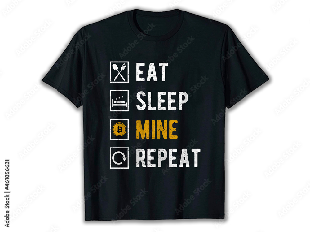Eat Sleep Mine Repeat, bitcoin t-shirt design, ethereum t-shirt, crypto t-shirt, crypto t-shirt designs, best crypto t-shirts, funny crypto shirts, Eat Sleep Mine Repeat, bitcoin t-shirt design, ethereum t-shirt, crypto t-shirt, crypto t-shirt designs, best crypto t-shirts, funny crypto shirts,