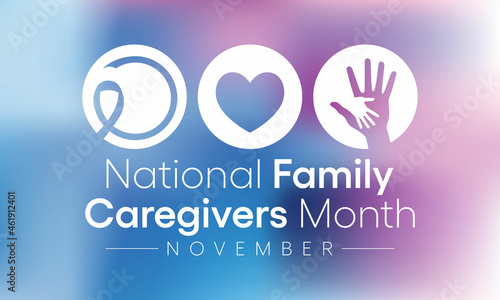 Family Caregivers month (NFCM) is observed every year in November, to raise awareness of caregiving issues, educate communities, and increase support for caregivers. Vector illustration