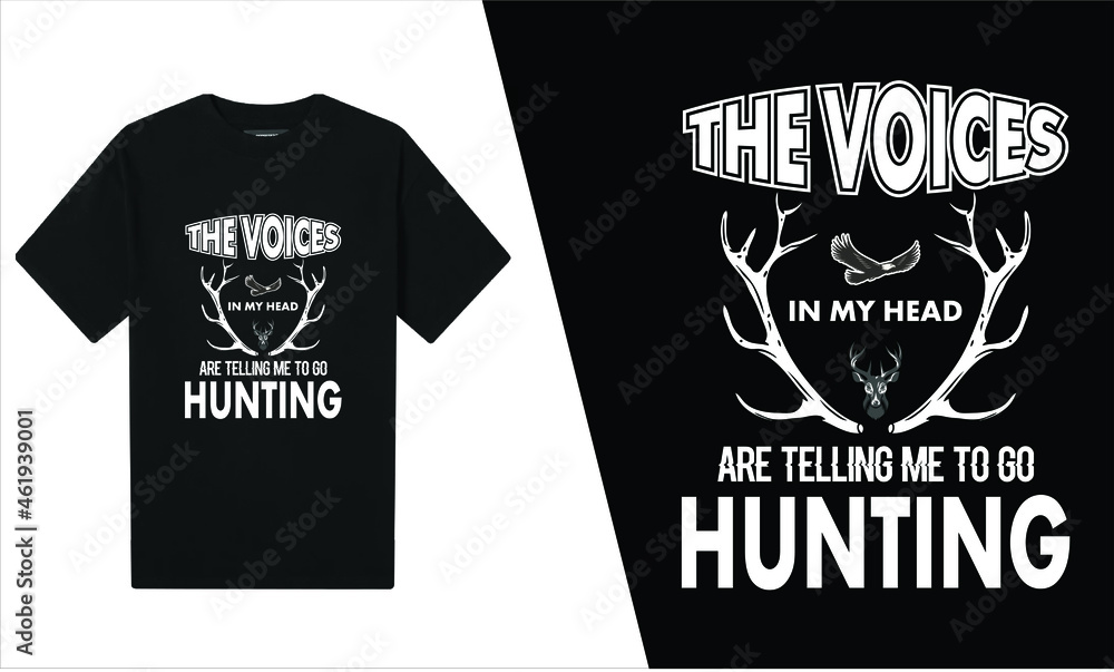 The Voices In My Head Are Telling Me To Go Hunting T-Shirt Design
The Voices In My Head Are Telling Me To Go Hunting T-Shirt Design