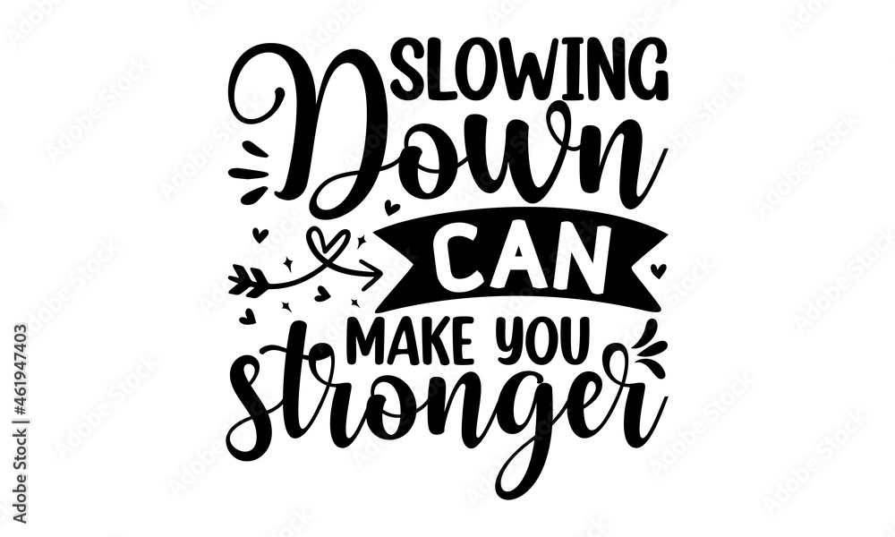 Slowing down can make you stronger, hand drawn lettering phrase isolated on the white background, Fun brush ink inscription for photo overlays, Beauty, body care, premium cosmetics, delicious, tasty 