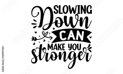 Slowing down can make you stronger, hand drawn lettering phrase isolated on the white background, Fun brush ink inscription for photo overlays, Beauty, body care, premium cosmetics, delicious, tasty 