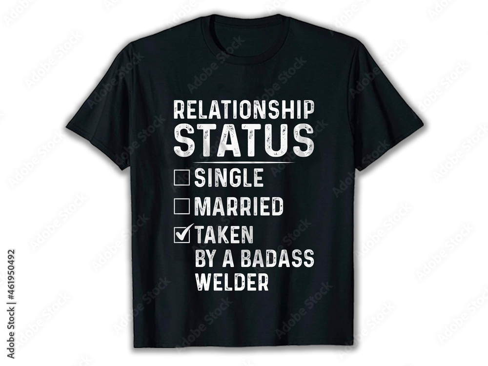 Relationship Status Welder T-shirt, best welding t-shirts, welder apparel, welder t-shirt design, western welder shirts, funny welder shirts
