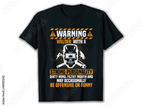 Warning Welder with a strong personality, Dirty Mind, Filthy Mouth And May Occasionally Be Offensive Or Funny Shirt, best welding t-shirts, welder apparel, welder t-shirt design, western welder shirts