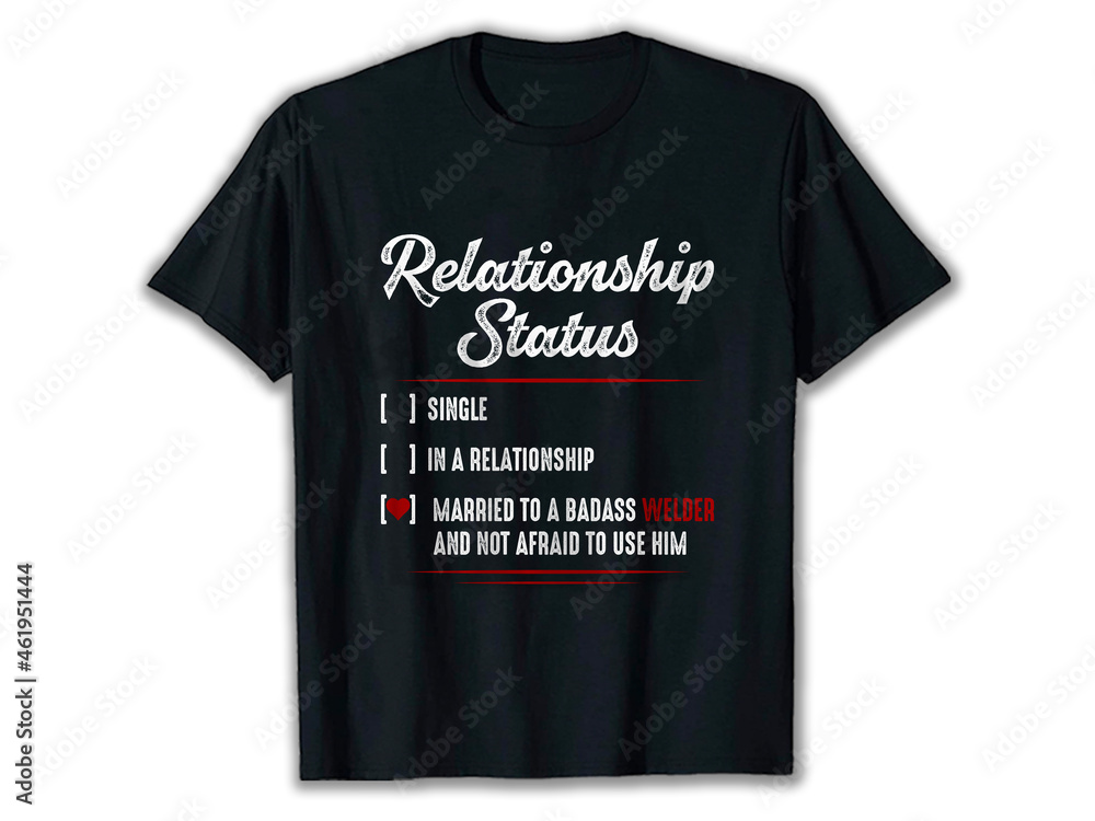 Relationship Status Welder T-shirt, best welding t-shirts, welder apparel, welder t-shirt design, western welder shirts, funny welder shirts