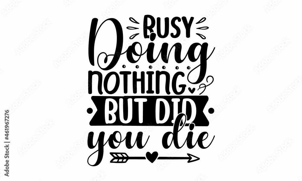 Busy doing nothing But did you die,  funny slogan with bunny ears for Easter, Hand drawn lettering phrase isolated on white background,  poster, card, banner ,and gifts design