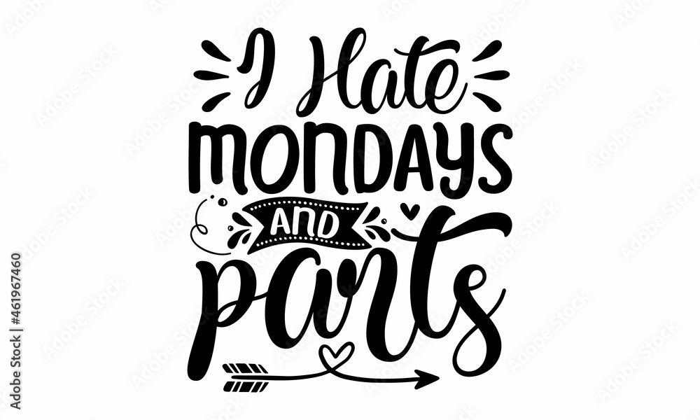 I hate mondays and parts, with crown, handwritten of black ink on a white background, pillow, mug, sticker and other Printing media, calligraphy vector illustration