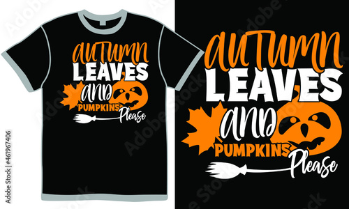 autumn leaves and pumpkins please, leaves are falling, pumpkin pie, calligraphy pumpkin spice holiday design apparel