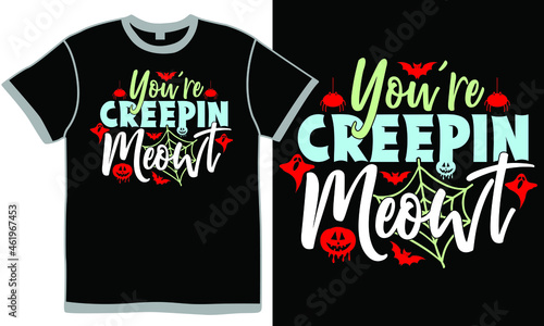 you're creepin meowt, cat lover gift, best cat ever, funny cat saying, scary cat shirt
