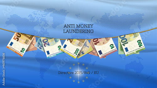 Banner with inscriptions, anti money laundering. Directive 2015.849.EU. Curved banknotes in par of 200, 100, 50, 20, 10 euros hang from a rope, against a background of stylistic wavy map of the world