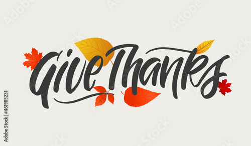 Give thanks! Hand drawn Thanksgiving lettering typography poster. Celebration text Happy Thanksgiving day on textured background for postcard, icon, logo or badge. Vector vintage style calligraphy EPS