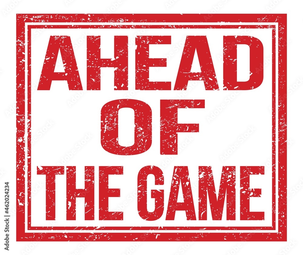AHEAD OF THE GAME, text on red grungy stamp sign AHEAD OF THE GAME, text on red grungy stamp sign