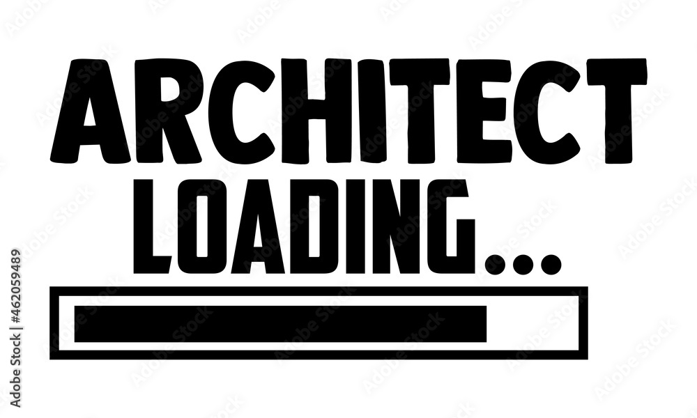 Architect loading- Architect t shirts design, Hand drawn lettering phrase, Calligraphy t shirt design, Isolated on white background, svg Files for Cutting Cricut, Silhouette, EPS 10